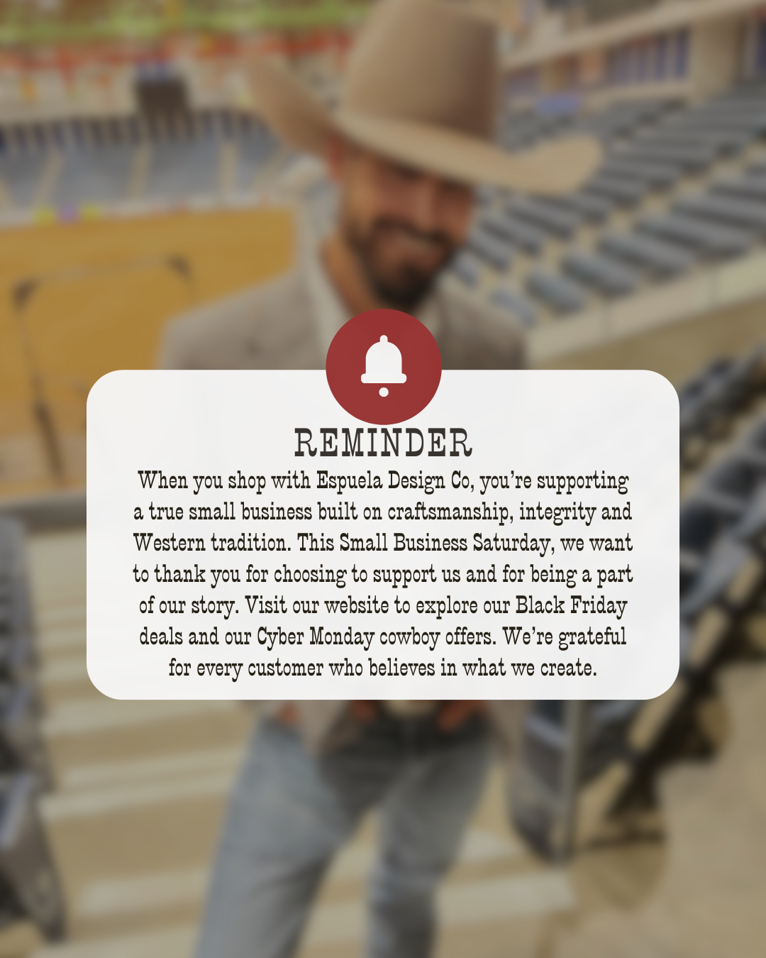 Man in cowboy hat with text overlay on a blurred background. Small Business Saturday Western Wear Deals | Support Espuela Design Co